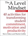The A level mindset  : 40 activities for transforming student commitment, motivation and productivity - Oakes, Steve